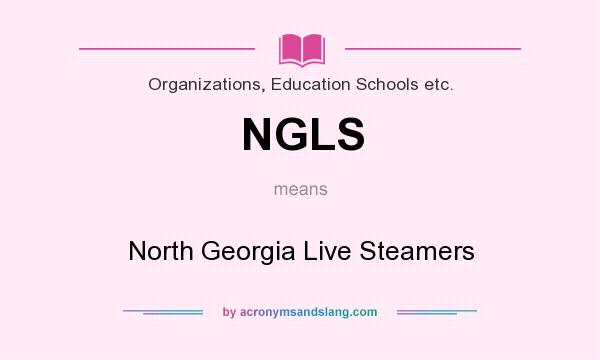 What does NGLS mean? It stands for North Georgia Live Steamers