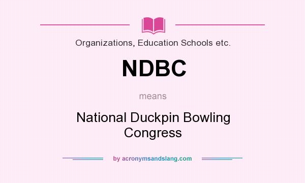What does NDBC mean? It stands for National Duckpin Bowling Congress