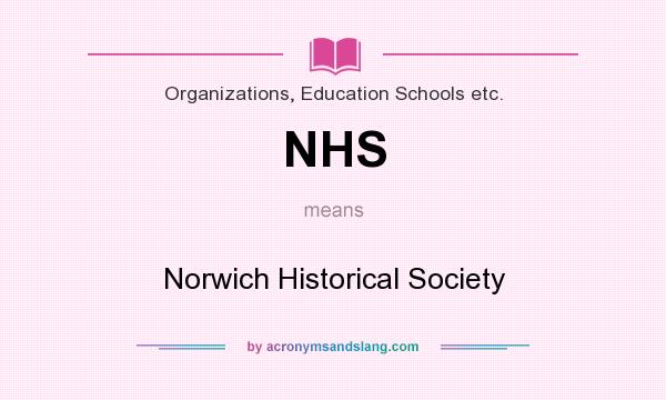 What does NHS mean? It stands for Norwich Historical Society