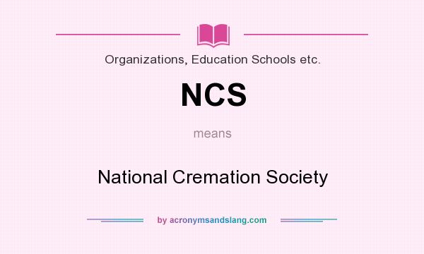 What does NCS mean? It stands for National Cremation Society
