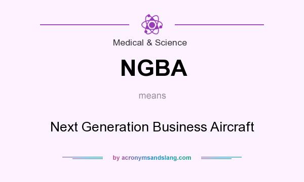 What does NGBA mean? It stands for Next Generation Business Aircraft