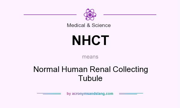 What does NHCT mean? It stands for Normal Human Renal Collecting Tubule