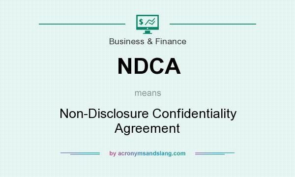 What does NDCA mean? It stands for Non-Disclosure Confidentiality Agreement