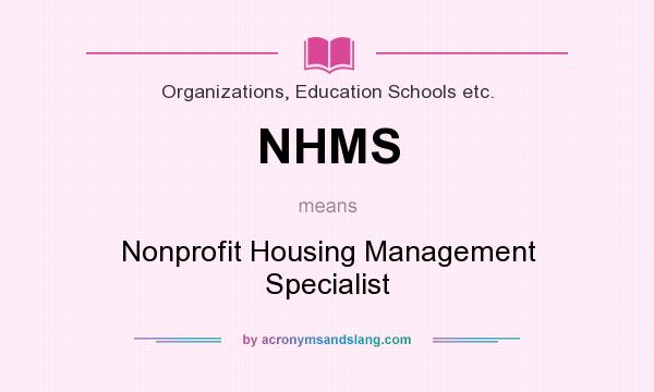 What does NHMS mean? It stands for Nonprofit Housing Management Specialist