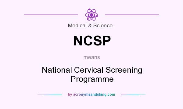 What does NCSP mean? It stands for National Cervical Screening Programme