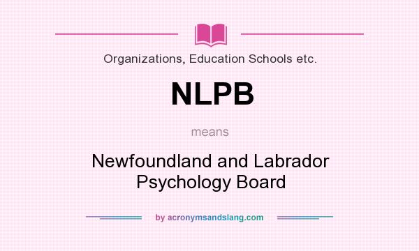 What does NLPB mean? It stands for Newfoundland and Labrador Psychology Board