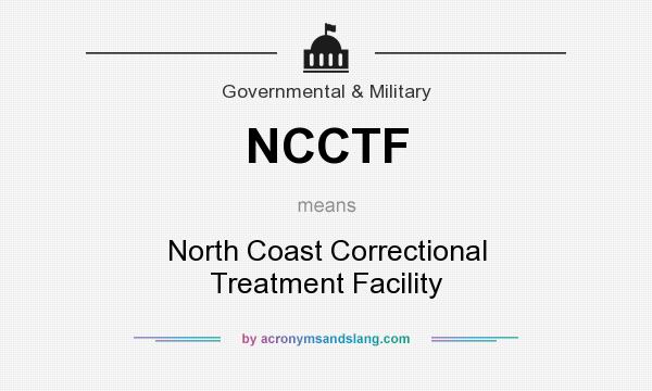 What does NCCTF mean? It stands for North Coast Correctional Treatment Facility