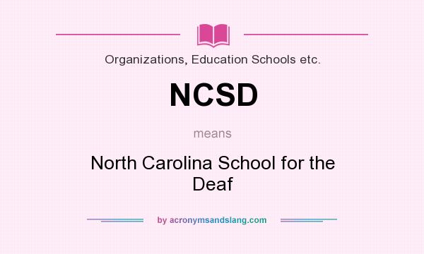 What does NCSD mean? It stands for North Carolina School for the Deaf