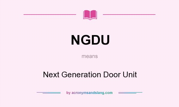 What does NGDU mean? It stands for Next Generation Door Unit