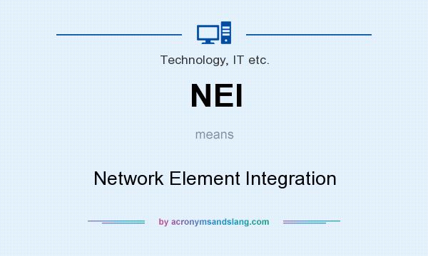 What does NEI mean? It stands for Network Element Integration