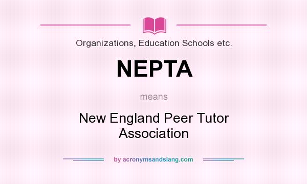 What does NEPTA mean? It stands for New England Peer Tutor Association