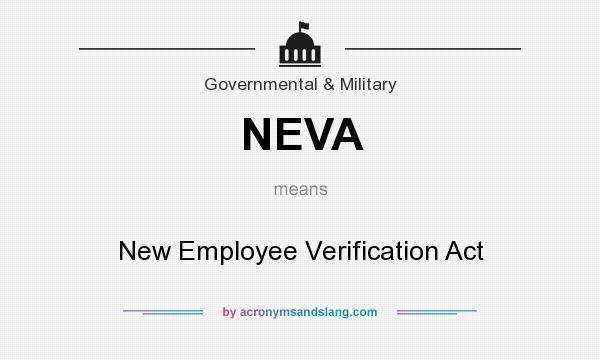What does NEVA mean? It stands for New Employee Verification Act