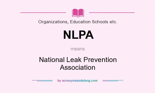 What does NLPA mean? It stands for National Leak Prevention Association