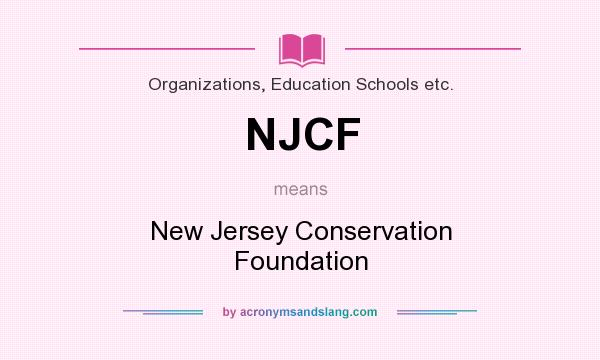What does NJCF mean? It stands for New Jersey Conservation Foundation