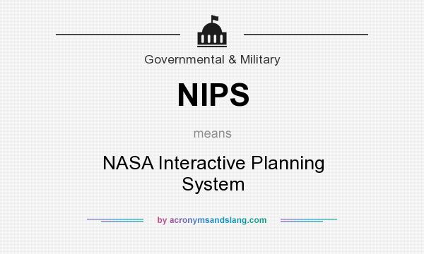 What does NIPS mean? It stands for NASA Interactive Planning System