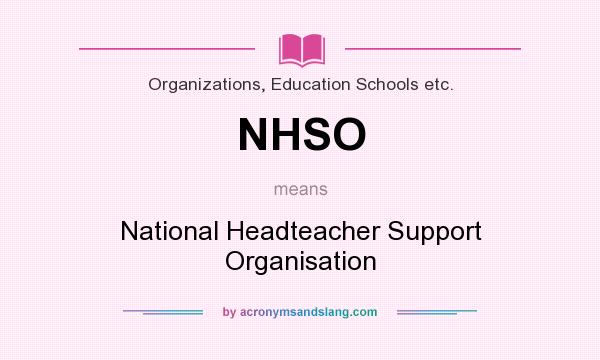 What does NHSO mean? It stands for National Headteacher Support Organisation