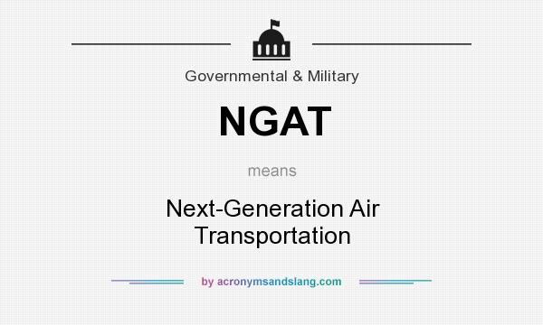 What does NGAT mean? It stands for Next-Generation Air Transportation