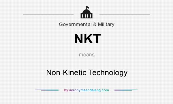 What does NKT mean? It stands for Non-Kinetic Technology
