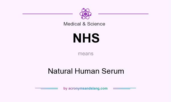 What does NHS mean? It stands for Natural Human Serum
