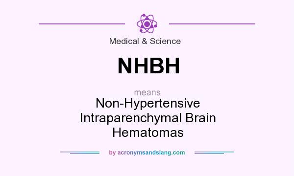 What does NHBH mean? It stands for Non-Hypertensive Intraparenchymal Brain Hematomas