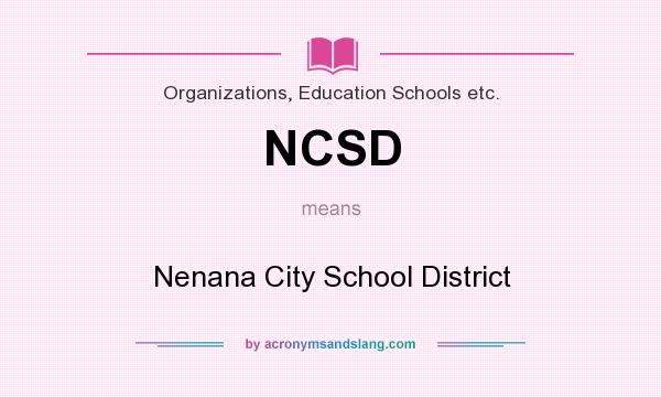 What does NCSD mean? It stands for Nenana City School District