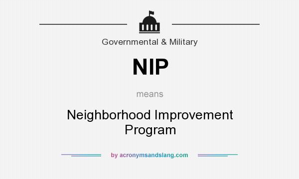 What does NIP mean? It stands for Neighborhood Improvement Program