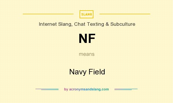 What does NF mean? It stands for Navy Field
