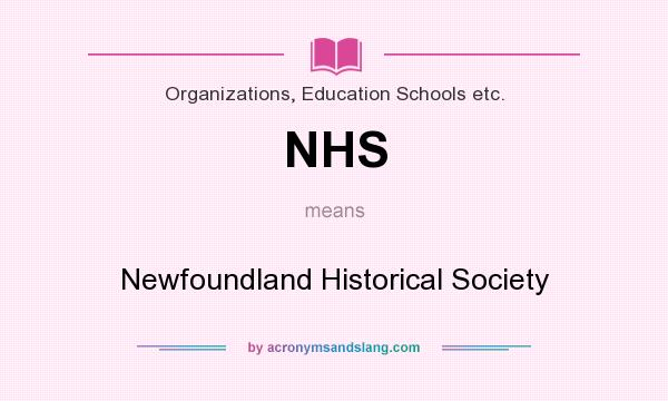 What does NHS mean? It stands for Newfoundland Historical Society