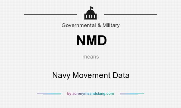 What does NMD mean? It stands for Navy Movement Data
