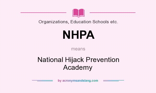 What does NHPA mean? It stands for National Hijack Prevention Academy