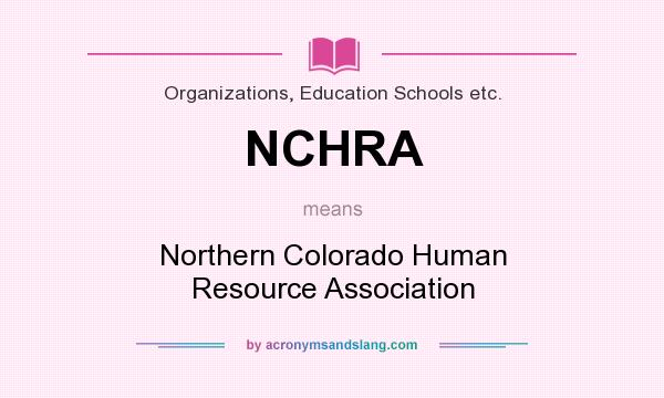 What does NCHRA mean? It stands for Northern Colorado Human Resource Association