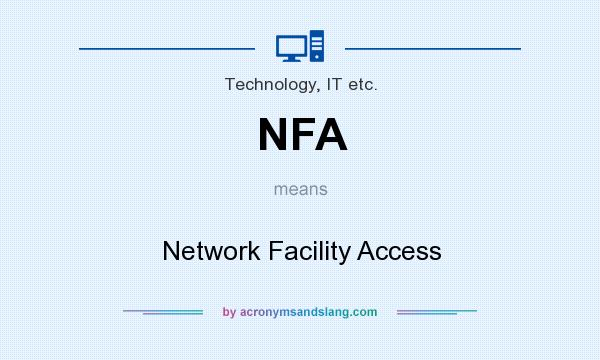 What does NFA mean? It stands for Network Facility Access