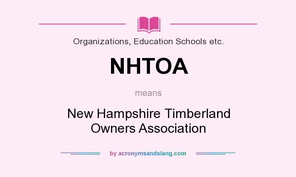 What does NHTOA mean? It stands for New Hampshire Timberland Owners Association