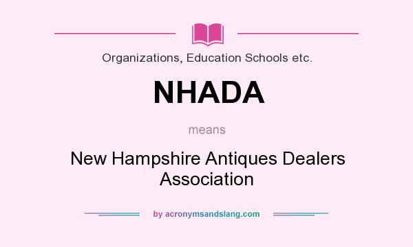 What does NHADA mean? It stands for New Hampshire Antiques Dealers Association
