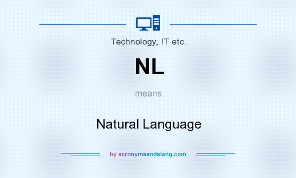 What does NL mean? It stands for Natural Language