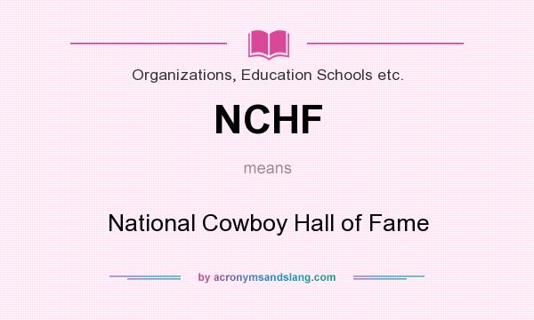 What does NCHF mean? It stands for National Cowboy Hall of Fame