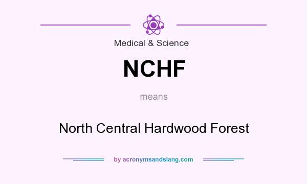 What does NCHF mean? It stands for North Central Hardwood Forest