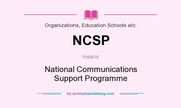 What does NCSP mean? It stands for National Communications Support Programme