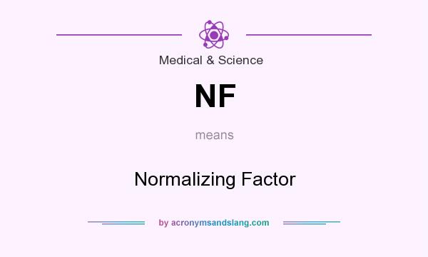 What does NF mean? It stands for Normalizing Factor