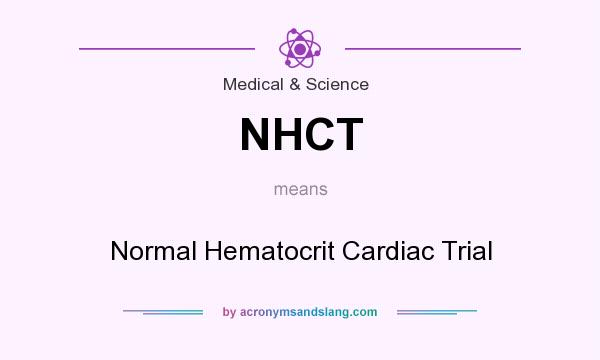 What does NHCT mean? It stands for Normal Hematocrit Cardiac Trial