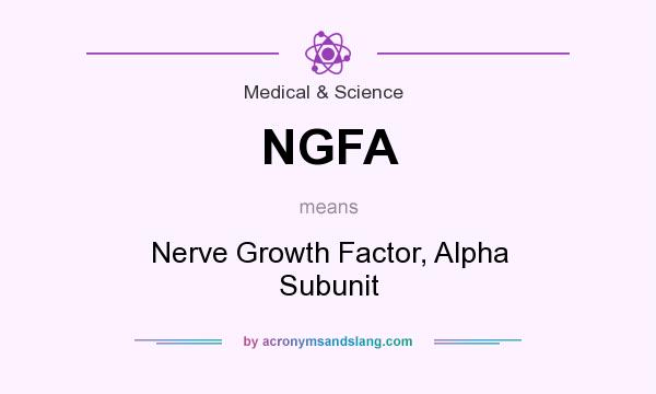 What does NGFA mean? It stands for Nerve Growth Factor, Alpha Subunit