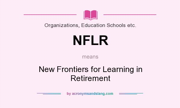 What does NFLR mean? It stands for New Frontiers for Learning in Retirement