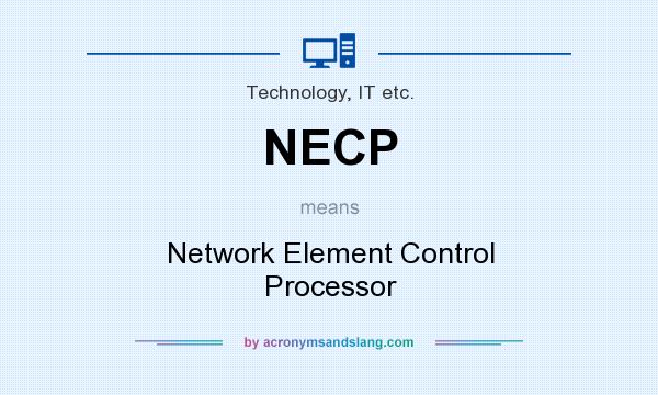 What does NECP mean? It stands for Network Element Control Processor