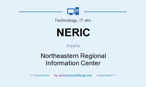 What does NERIC mean? It stands for Northeastern Regional Information Center