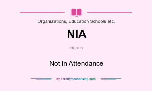 What does NIA mean? It stands for Not in Attendance