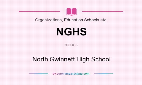 What does NGHS mean? It stands for North Gwinnett High School