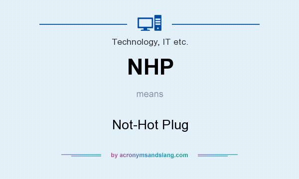 What does NHP mean? It stands for Not-Hot Plug