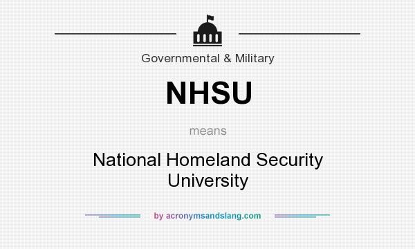 What does NHSU mean? It stands for National Homeland Security University