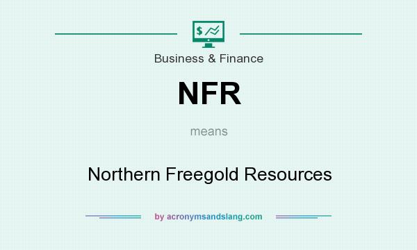 What does NFR mean? It stands for Northern Freegold Resources