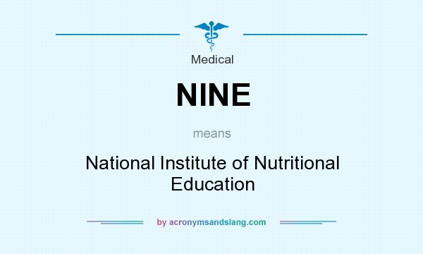 What does NINE mean? It stands for National Institute of Nutritional Education
